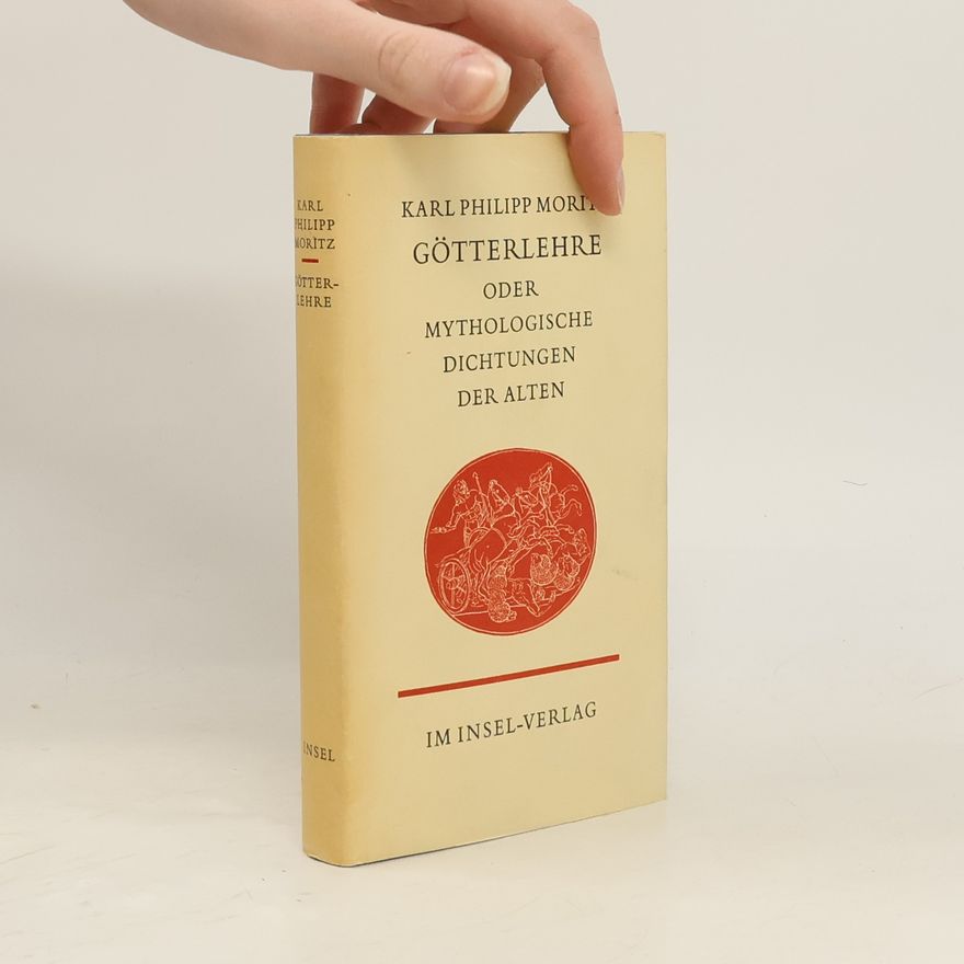 Karl Philipp Moritz Götterlehre oder Mythologische Dichtungen der Alten