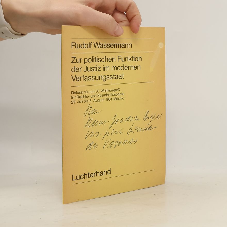 Rudolf Wassermann Zur politischen Funktion der Justiz im modernen Verfassungsstaat