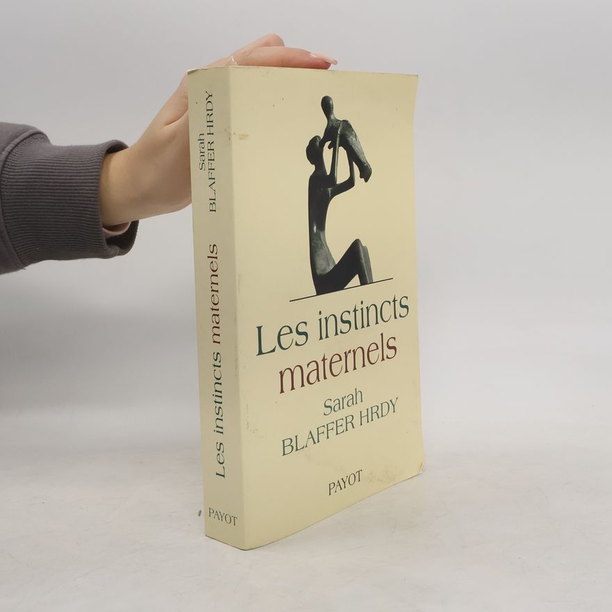 Sarah Blaffer Hrdy Les instincts maternels
