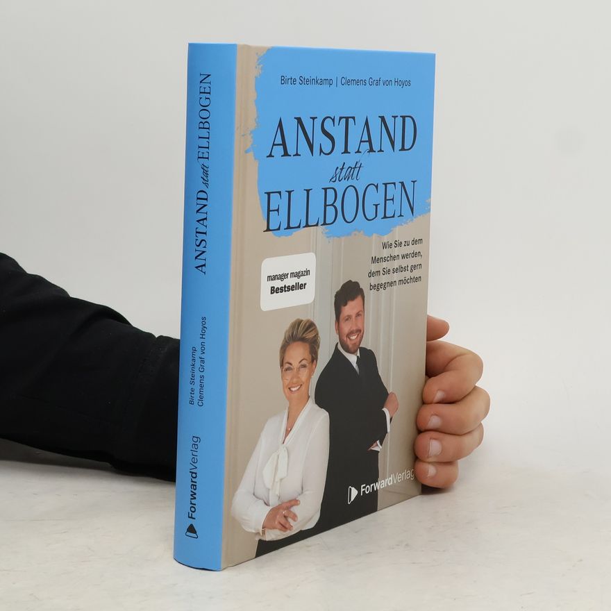 Clemens Graf Von Hoyos Anstand statt Ellbogen. Wie Sie zu dem Menschen werden, dem Sie selbst gern begegnen möchten