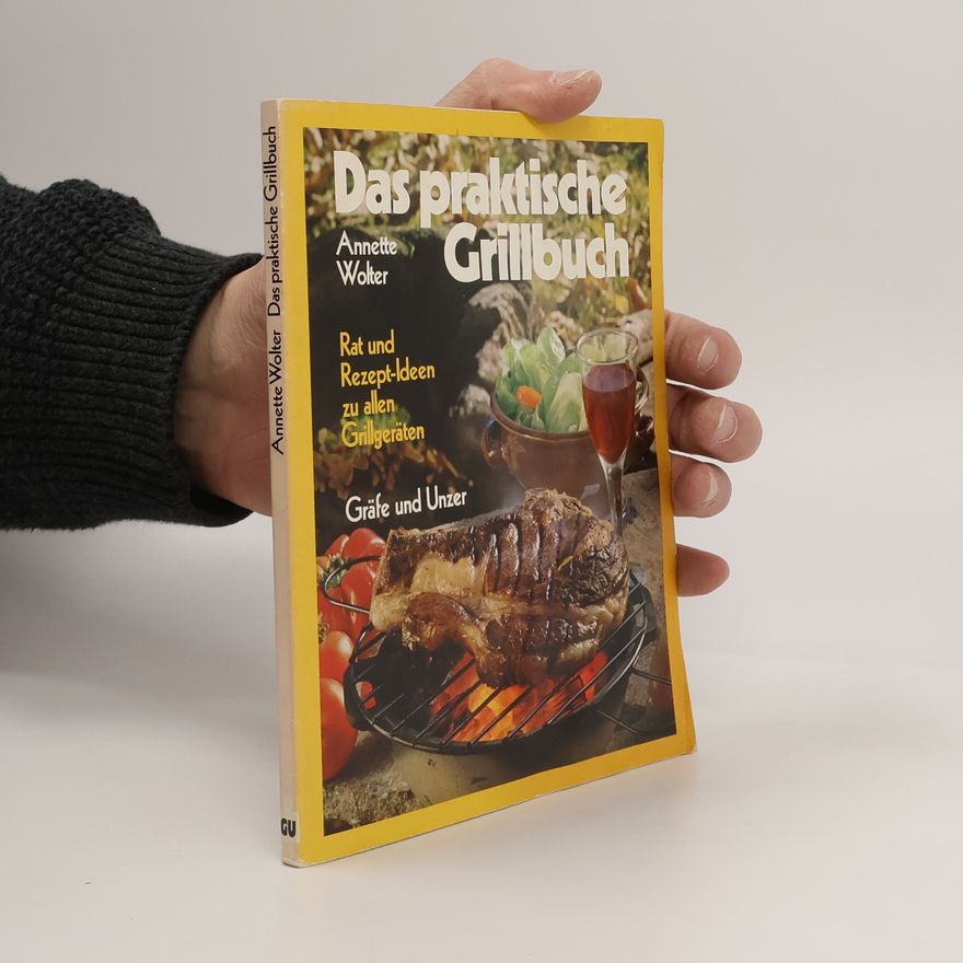 Annette Wolter Das praktische Grillbuch