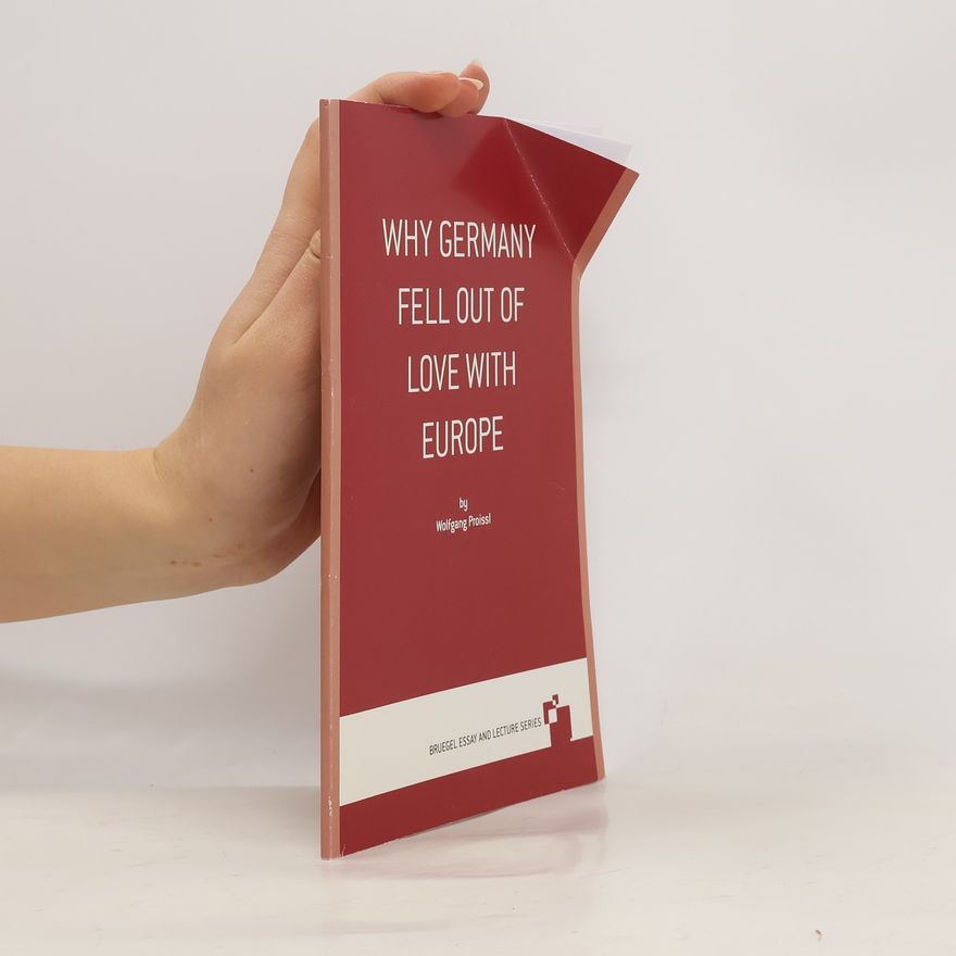 Wolfgang Proissl Bruegel Essays & Lectures Series - 5: Why Germany Fell Out of Love with Europe
