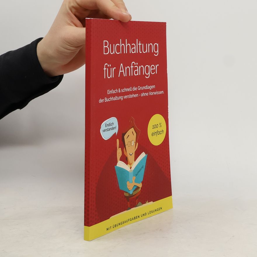 Fabian Simon Buchhaltung für Anfänger: Einfach & schnell die Grundlagen der Buchhaltung verstehen - ohne Vorwissen