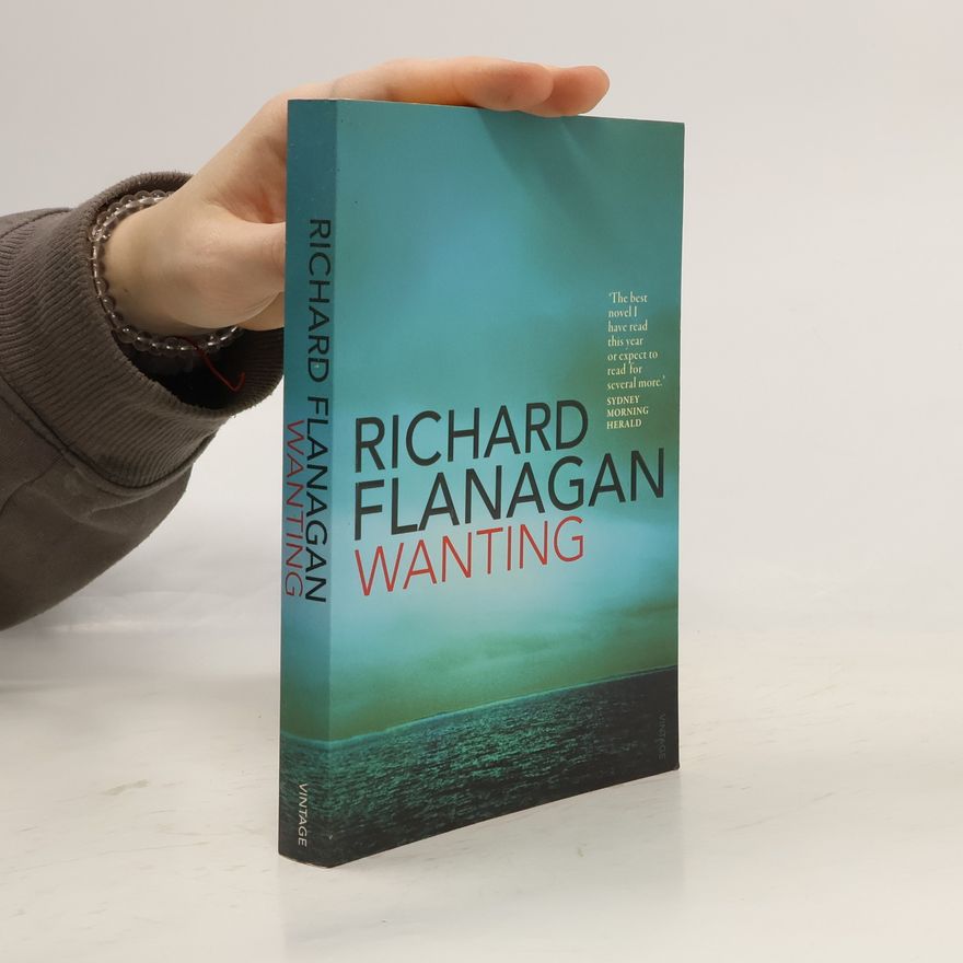 Richard Flanagan Wanting