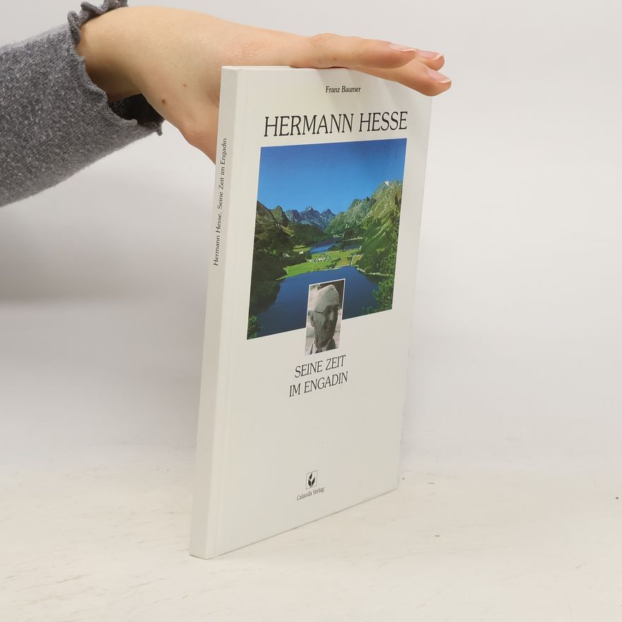 Franz Baumer Hermann Hesse, seine Zeit im Engadin