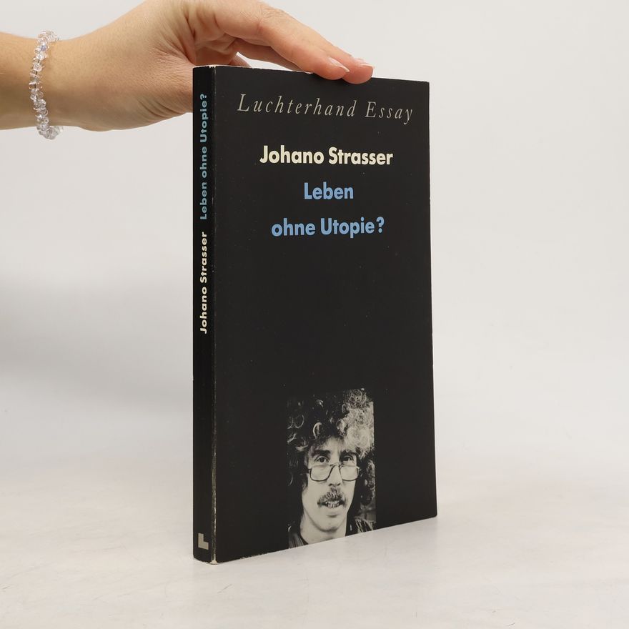 Johano Strasser Luchterhand Essay: Leben ohne Utopie?