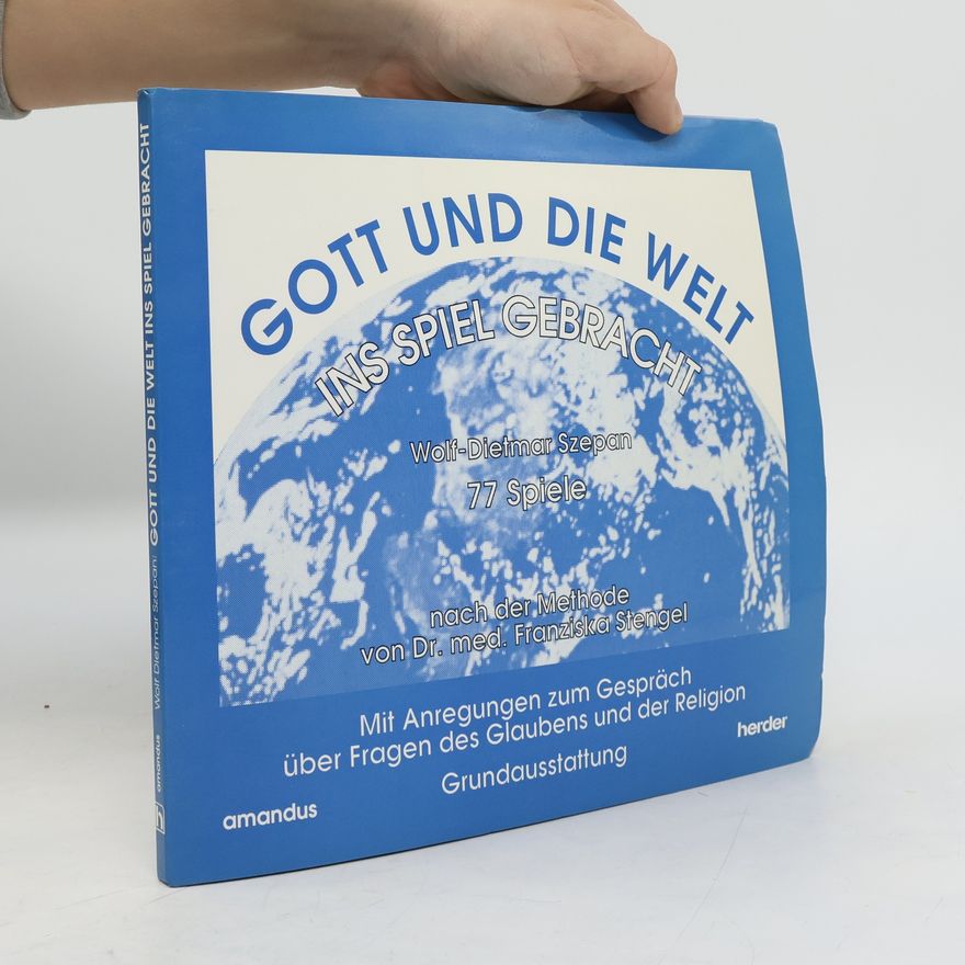 Wolf-Dietmar Szepan Gott und die Welt ins Spiel gebracht