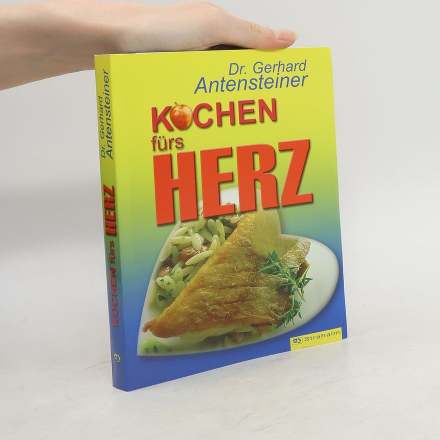 Gerhard Antensteiner Kochen fürs Herz