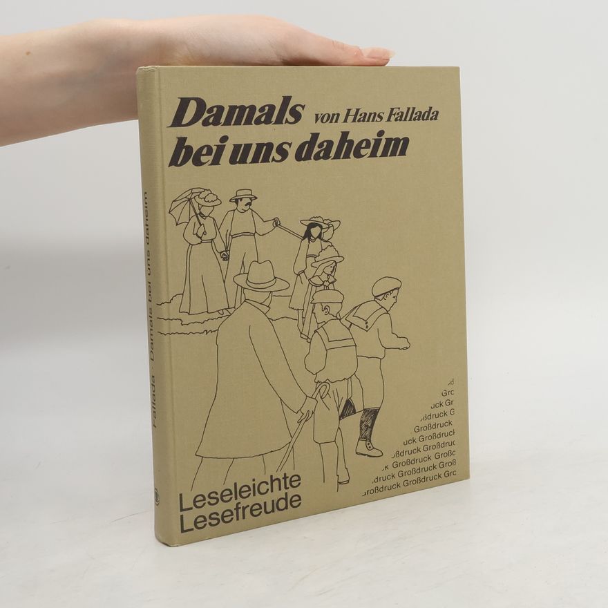 Hans Fallada Damals bei uns daheim