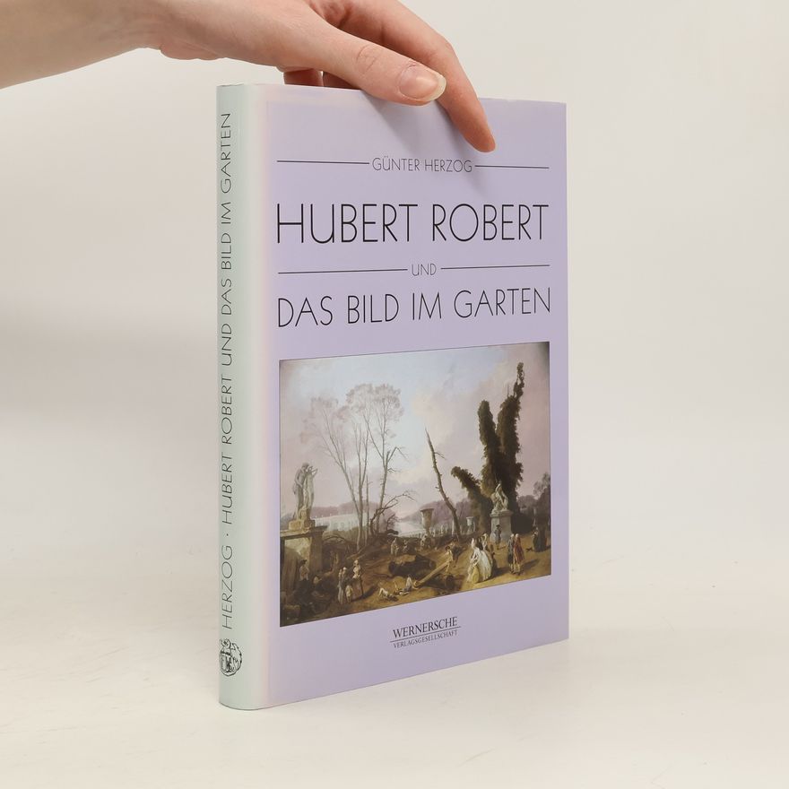 Gunter Herzog Hubert Robert und das Bild im Garten