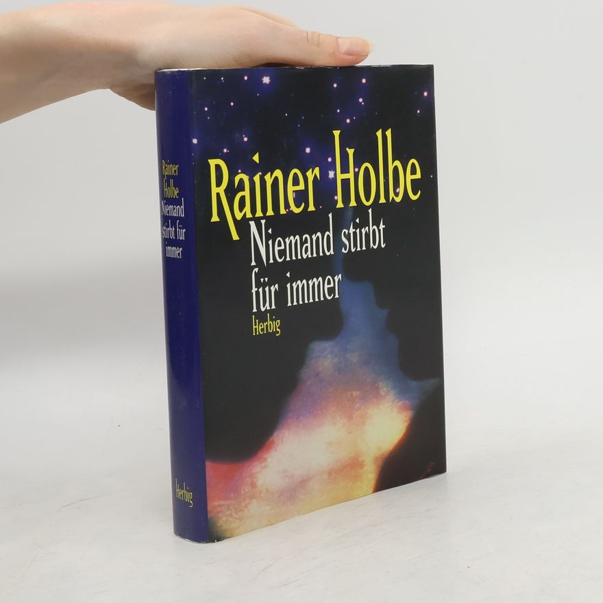 Rainer Holbe Niemand stirbt für immer