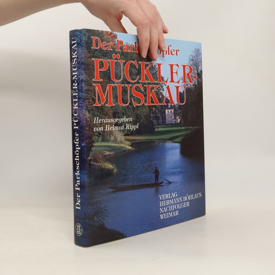 Helmut Rippl Der Parkschöpfer Pückler-Muskau