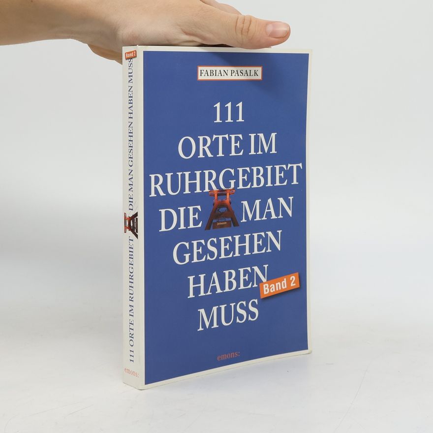 Fabian Pasalk 111 Orte im Ruhrgebiet, die man gesehen haben muss 2.