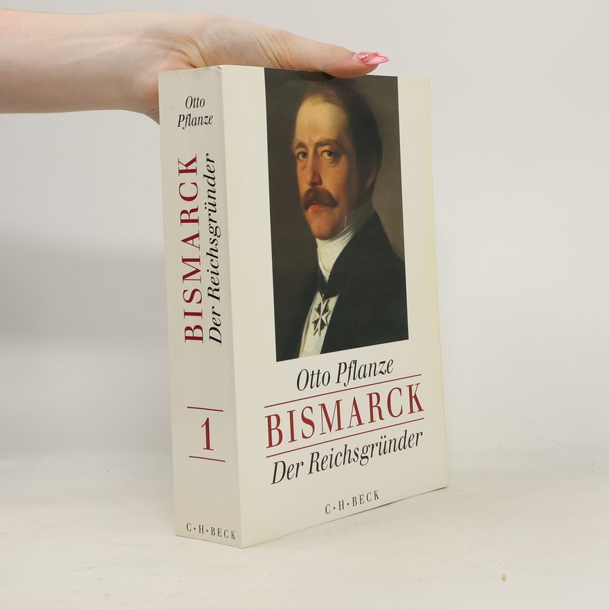 Otto Pflanze Bismarck. Der Reichsgründer