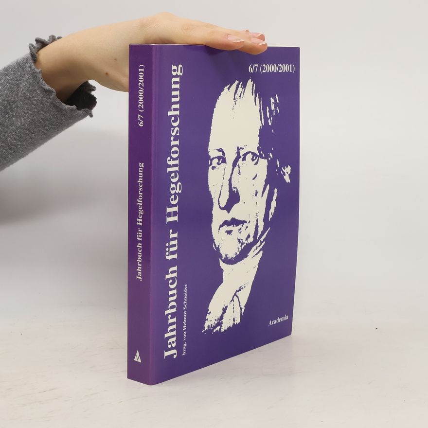 Hans-Helmut Schneider Jahrbuch für Hegelforschung, vol. 6/7 (2000/2001)