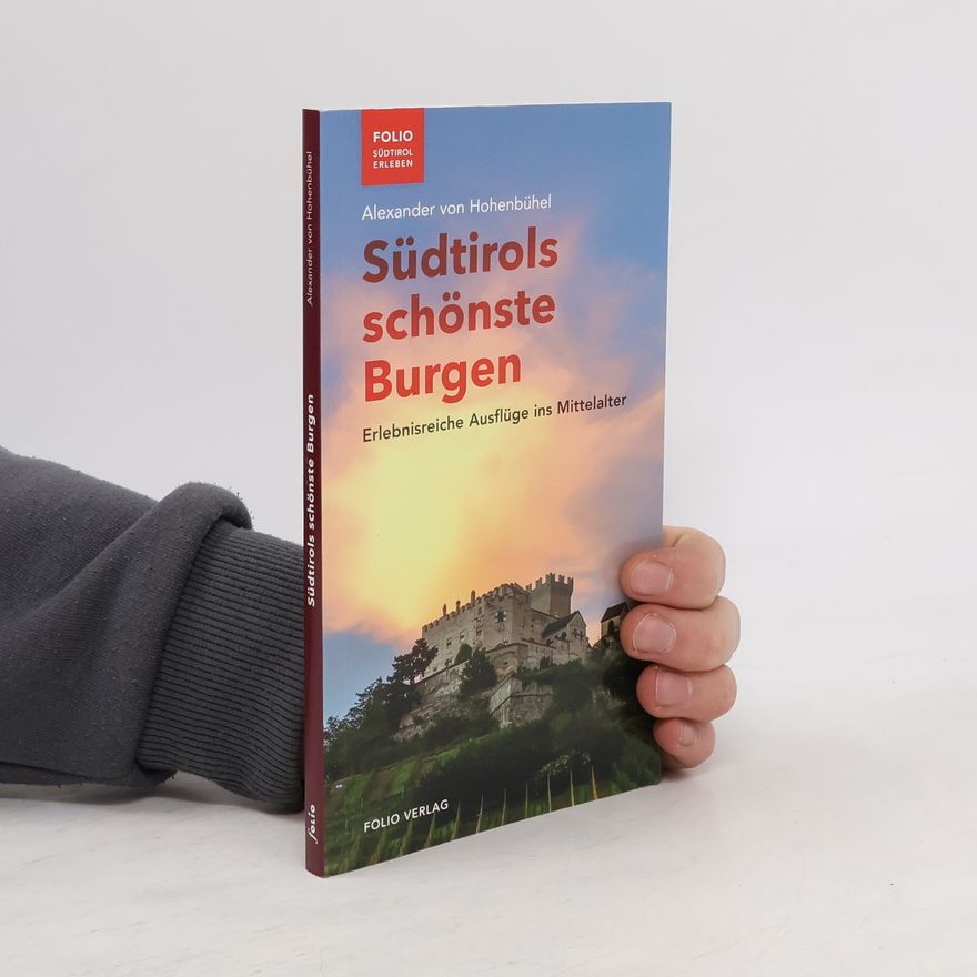 Alexander von Hohenbühel Folio - Südtirol erleben: Südtirols schönste Burgen