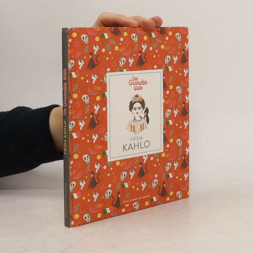 Isabel Thomas Les Grandes Vies: Frida Kahlo