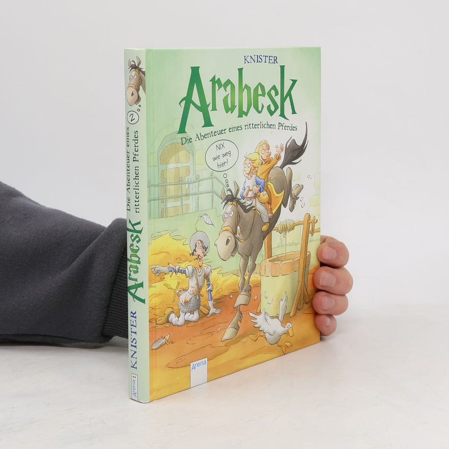 Knister Arabesk. Die Abenteuer eines ritterlichen Pferdes 2