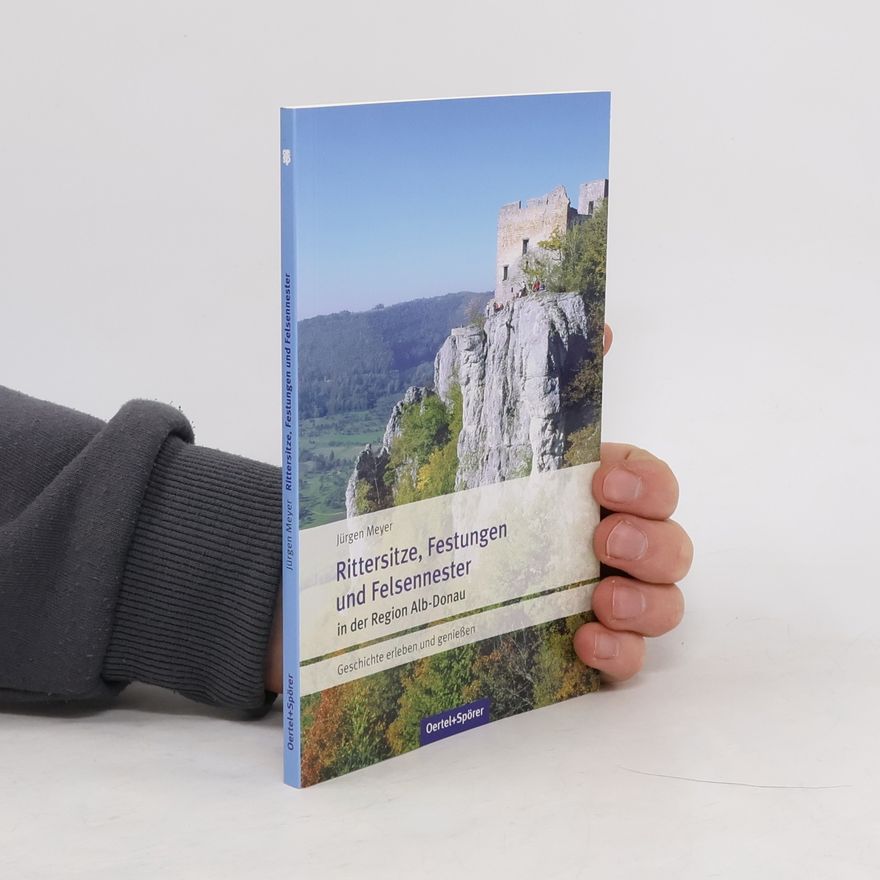Jürgen Meyer Rittersitze, Festungen und Felsennester