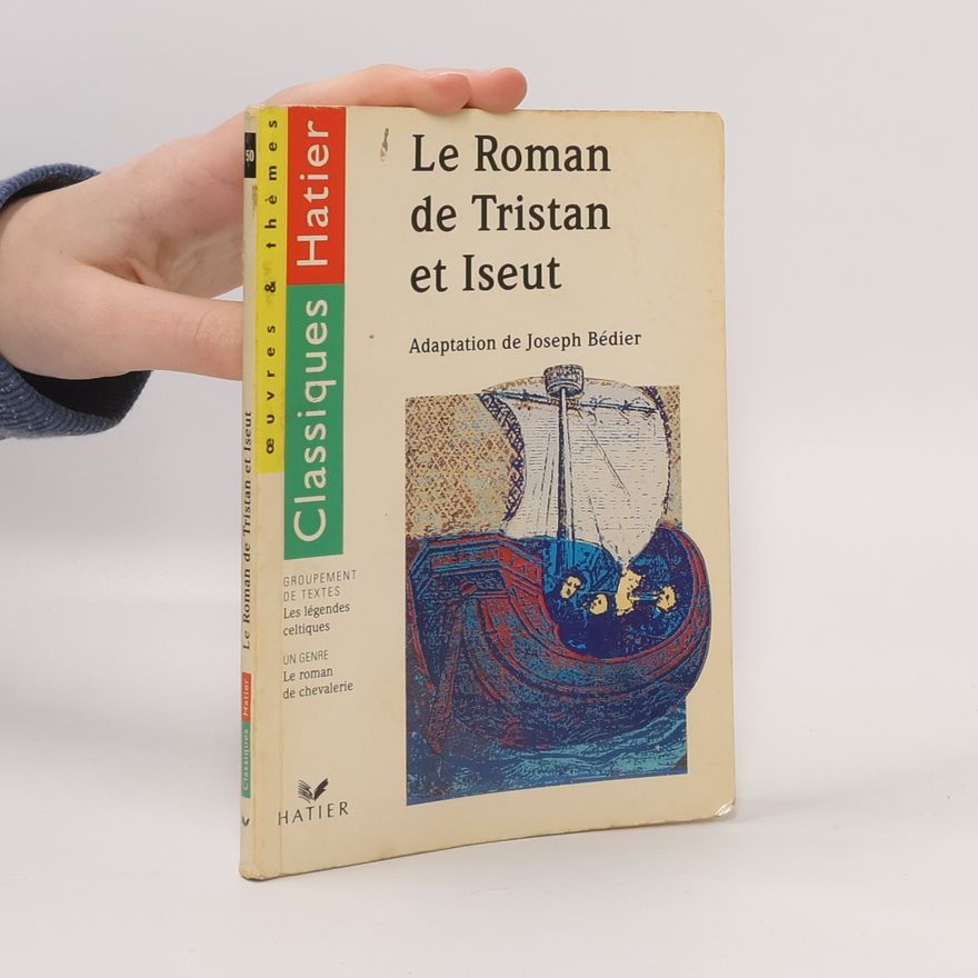 Joseph Bédier Le roman de Tristan et Iseut