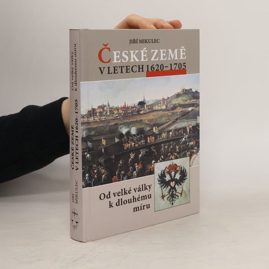 Jiří Mikulec České země v letech 1620-1705. Od velké války k dlouhému míru