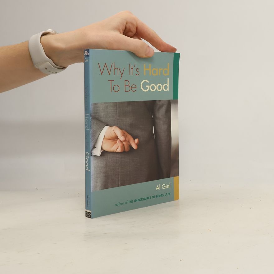 Al Gini Why It's Hard To Be Good