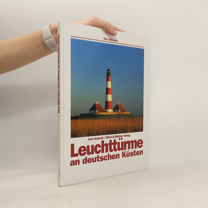 Uwe Schnall Leuchttürme an deutschen Küsten
