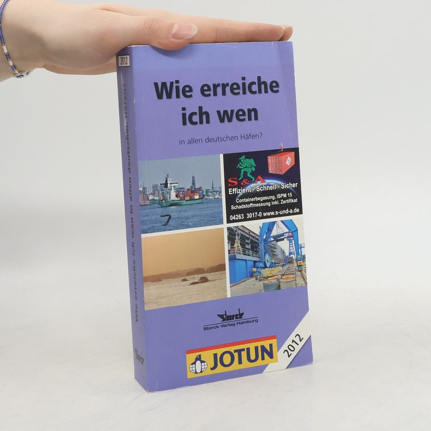 Autorenkollektiv Wie erreiche ich wen in allen deutschen Häfen? 2012