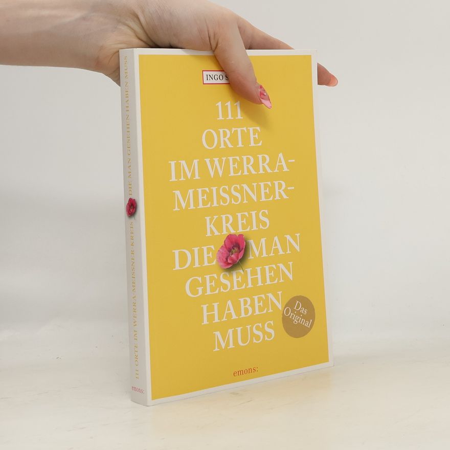 Autorenkollektiv 111 Orte im Werra-Meißner-Kreis, die man gesehen haben muss