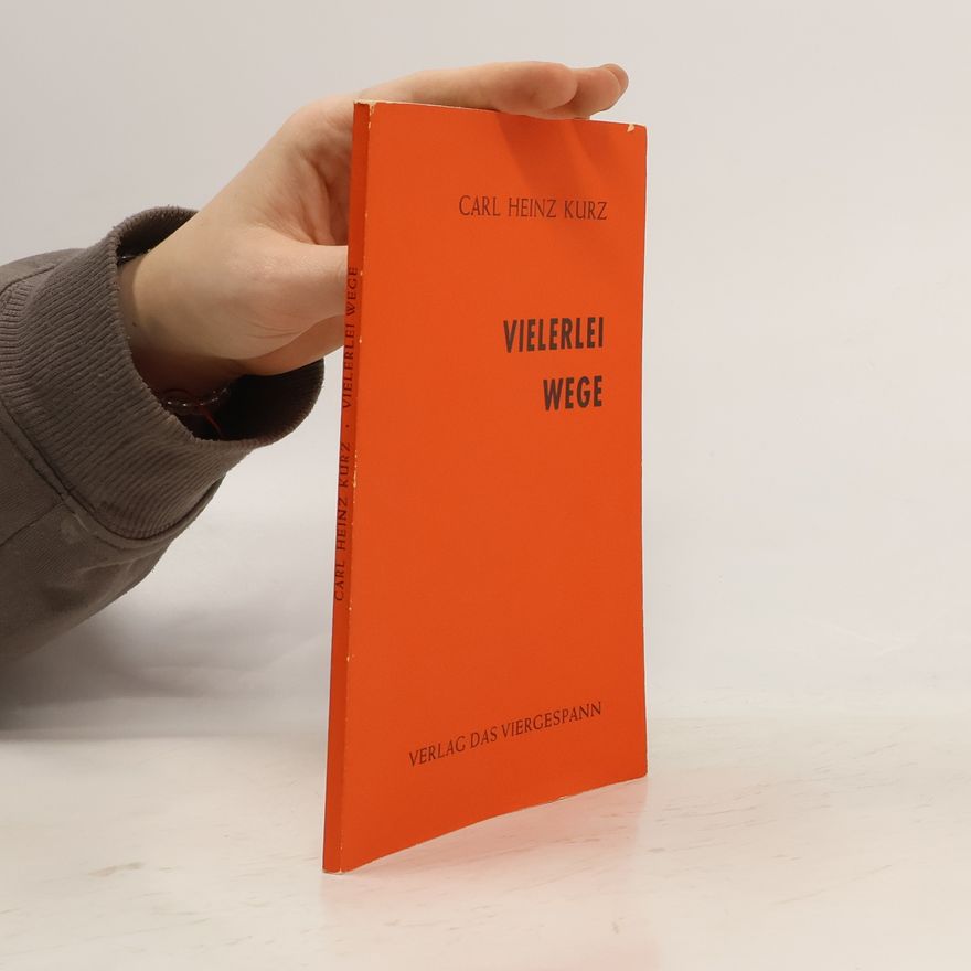 Carl Heinz Kurz Vielerlei Wege: Aus meinen Reiseskizzenbüchern