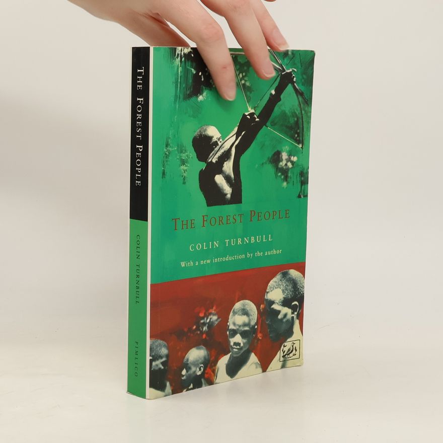 Colin Macmillan Turnbull The Forest People: With a New Introduction by the Author