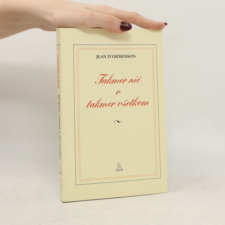 Jean d'Ormesson Takmer nič o takmer všetkom