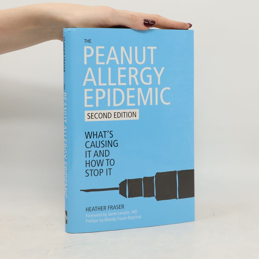Heather Fraser The Peanut Allergy Epidemic