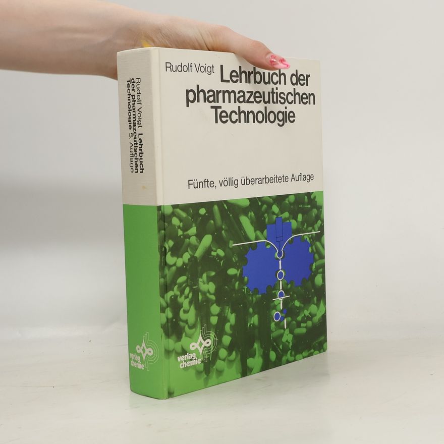 Rudolf Voigt Lehrbuch der pharmazeutischen Technologie: Fünfte, völlig überarbeitete Auflage