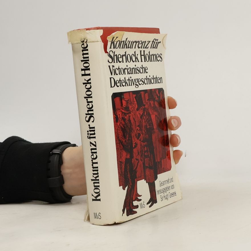 Hugh Greene Konkurrenz für Sherlock Holmes. Victorianische Detektivgeschichten.