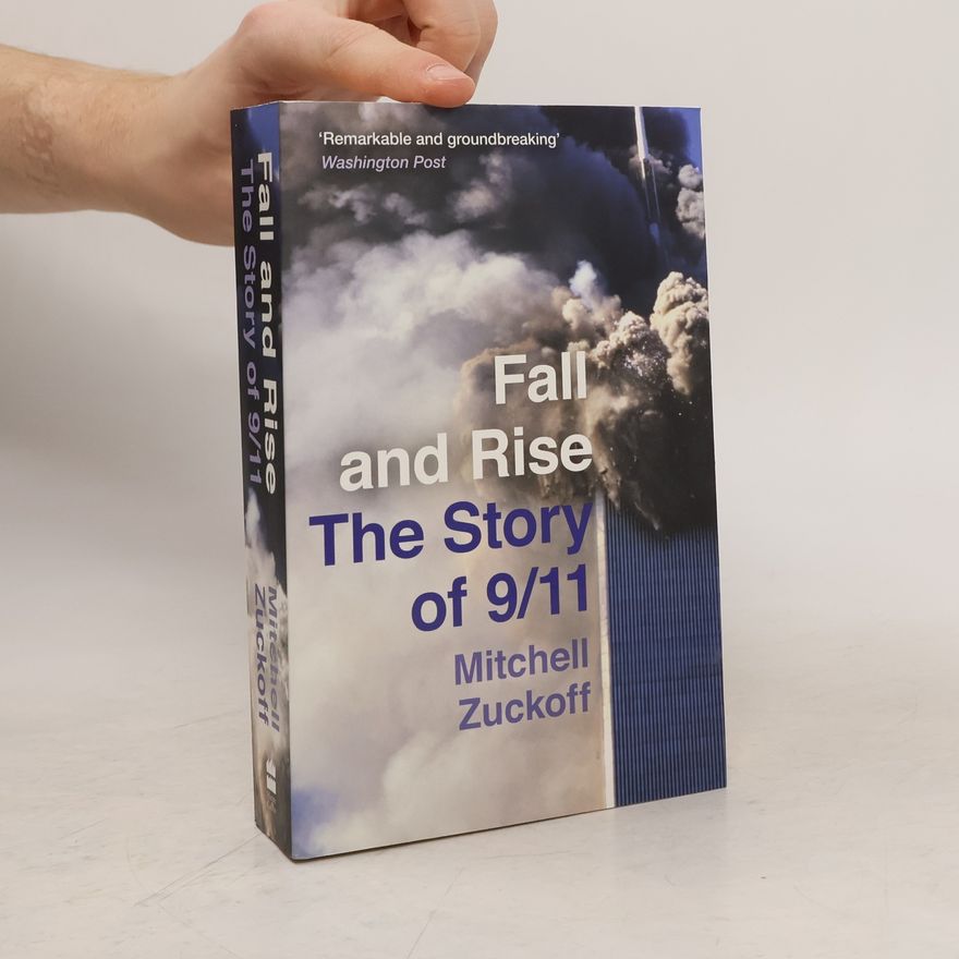 Mitchell Zuckoff Fall and Rise: The Story of 9/11