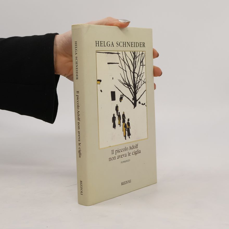 Helga Schneider Il piccolo Adolf non aveva le ciglia