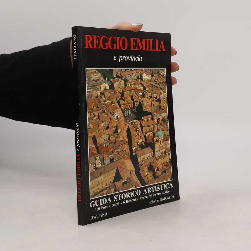 Giuseppe Adriano Rossi Reggio Emilia e provincia. Guida storico artistica