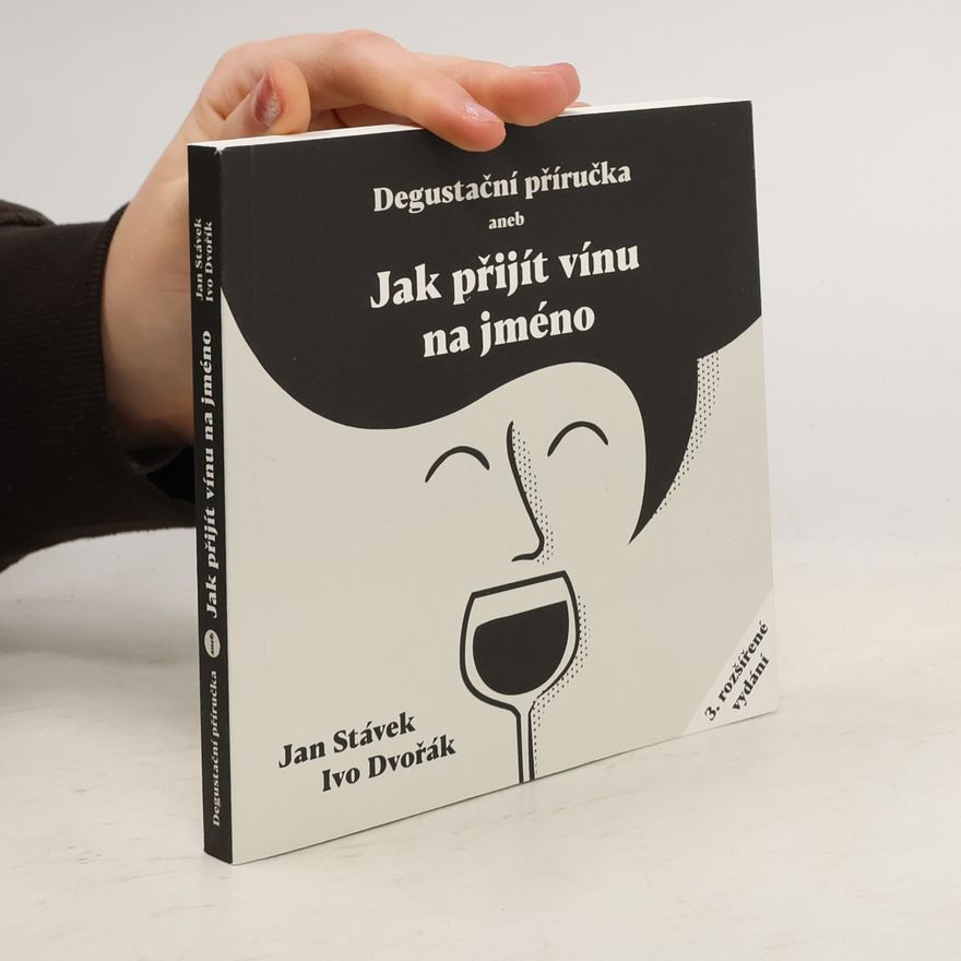 Jan Stávek Degustační příručka, aneb, Jak přijít vínu na jméno