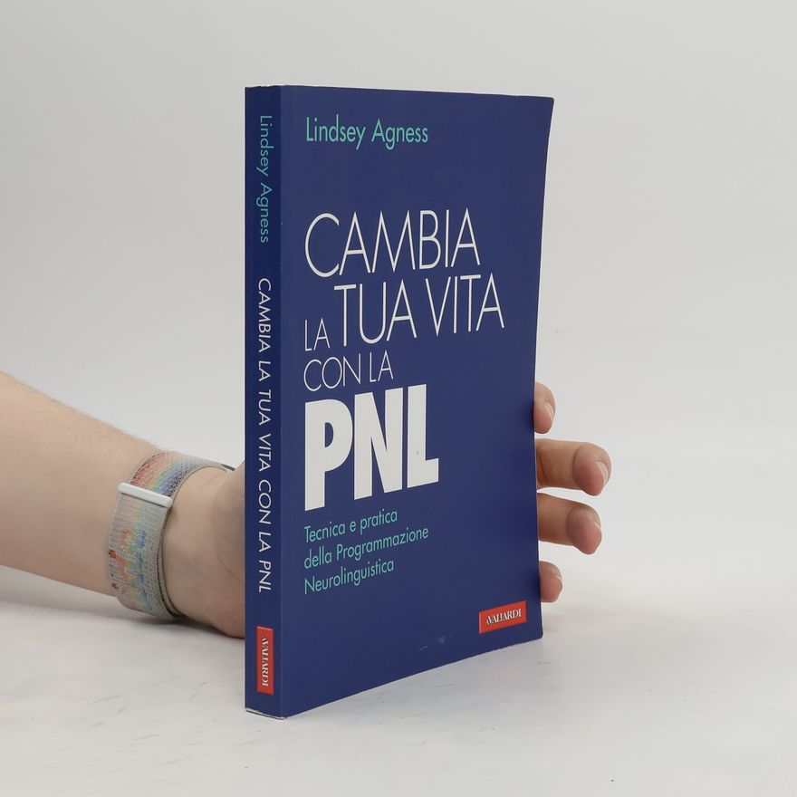 Lindsey Agness Cambia la tua vita con la PNL
