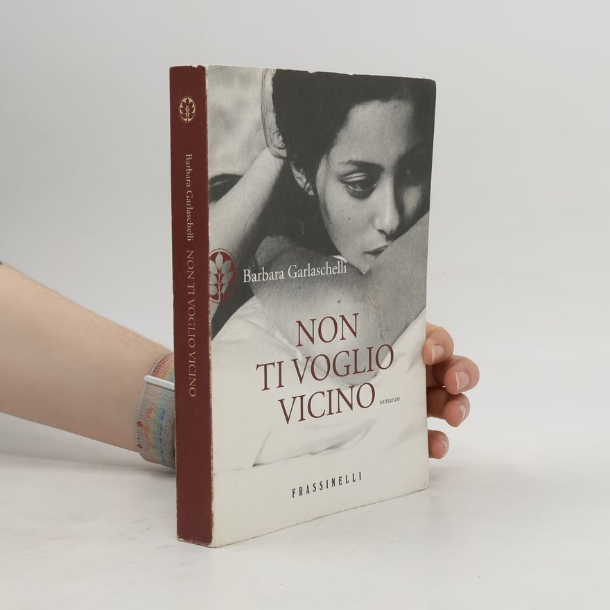 Barbara Garlaschelli Frassinelli narrativa italiana: Non ti voglio vicino