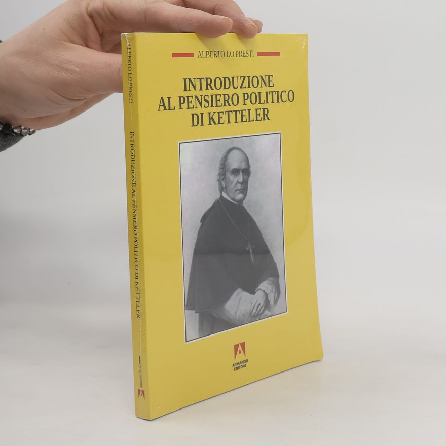 Alberto Lo Presti Introduzione al pensiero politico di Ketteler