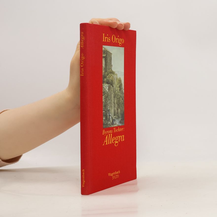Iris Origo Byrons Tochter. Allegra