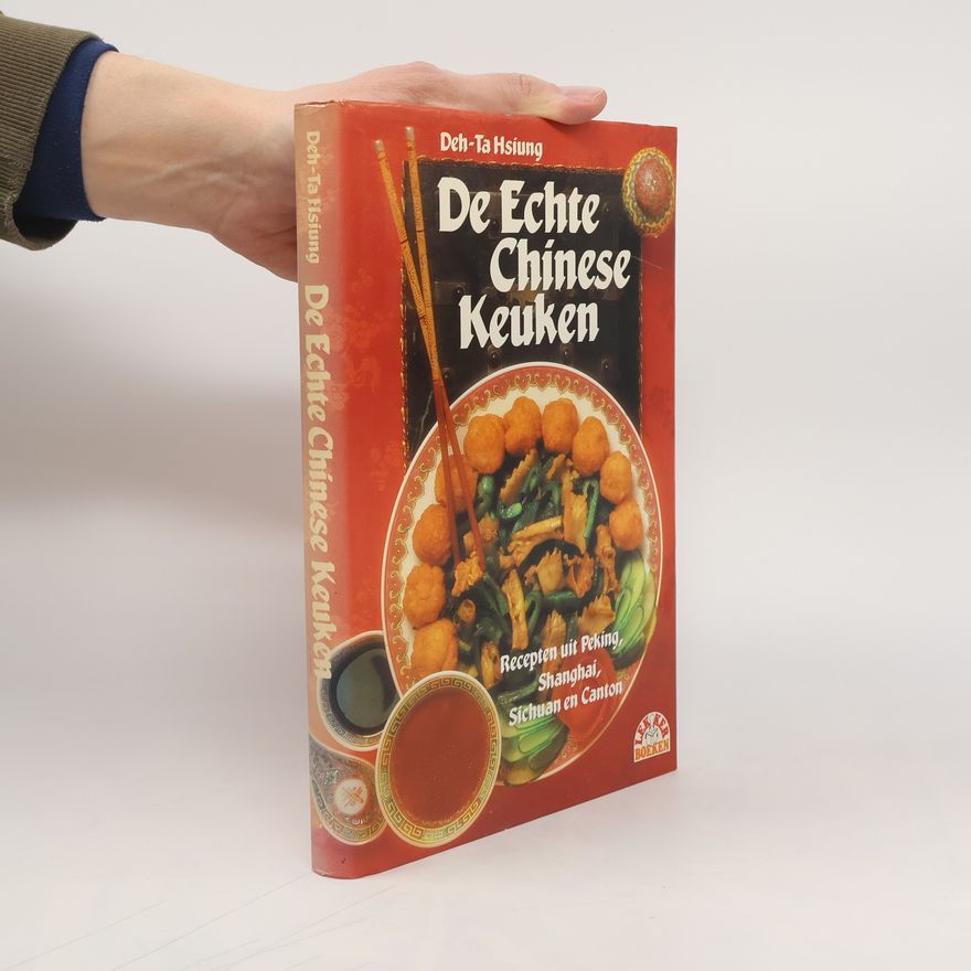 Deh Ta Hsiung De echte Chinese keuken - Recepten uit Peking, Shanghai, Sichuan en Canton