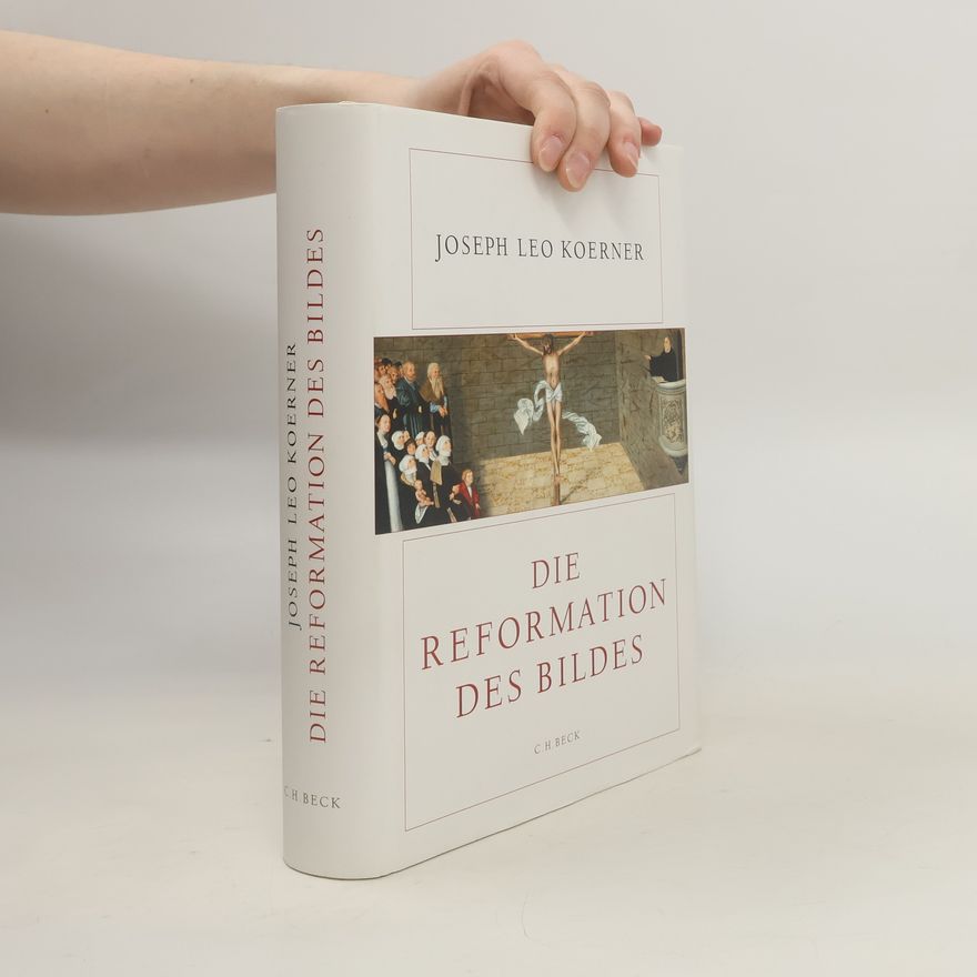 Joseph Leo Koerner Die Reformation des Bildes