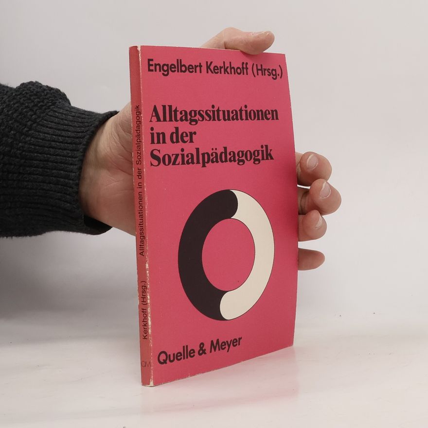 Engelbert Kerkhoff Alltagssituationen in der Sozialpädagogik