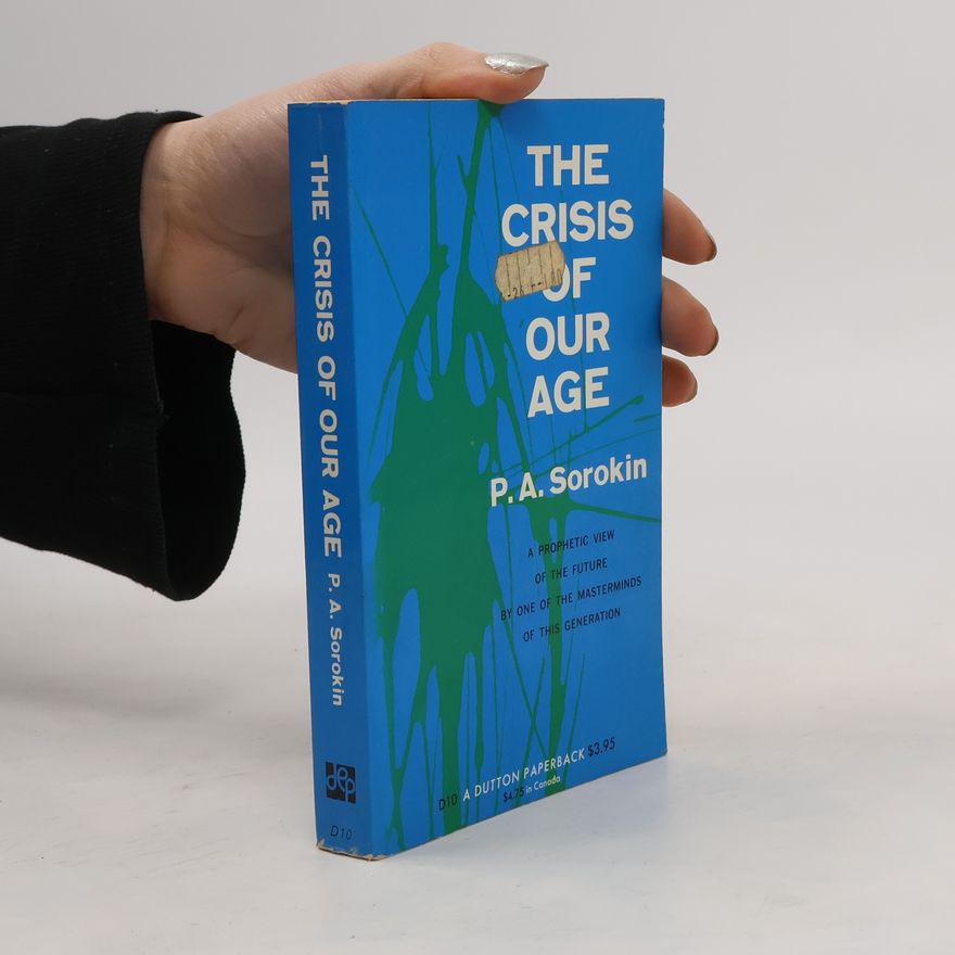 Pitirim Aleksandrovič Sorokin The Crisis of Our Age