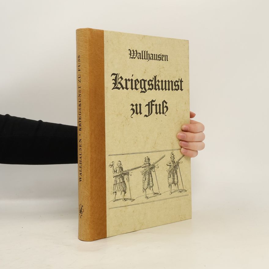 Johann Jacobi von Wallhausen Kriegskunst zu Fuß