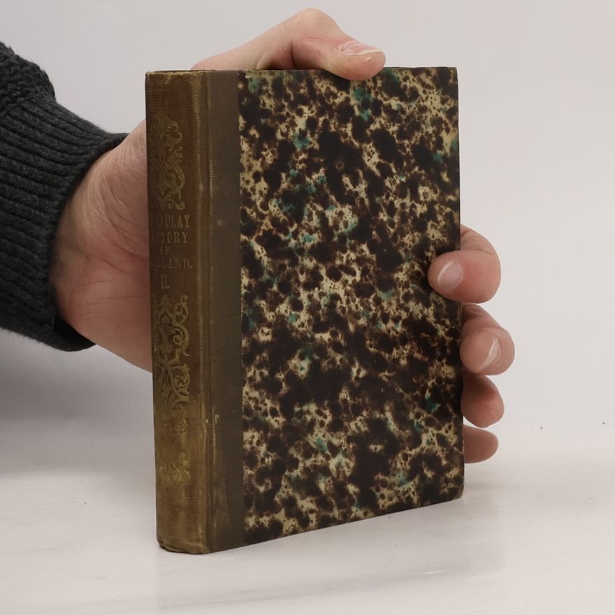 Thomas Babington Macaulay The History of England from the Accession of James II.