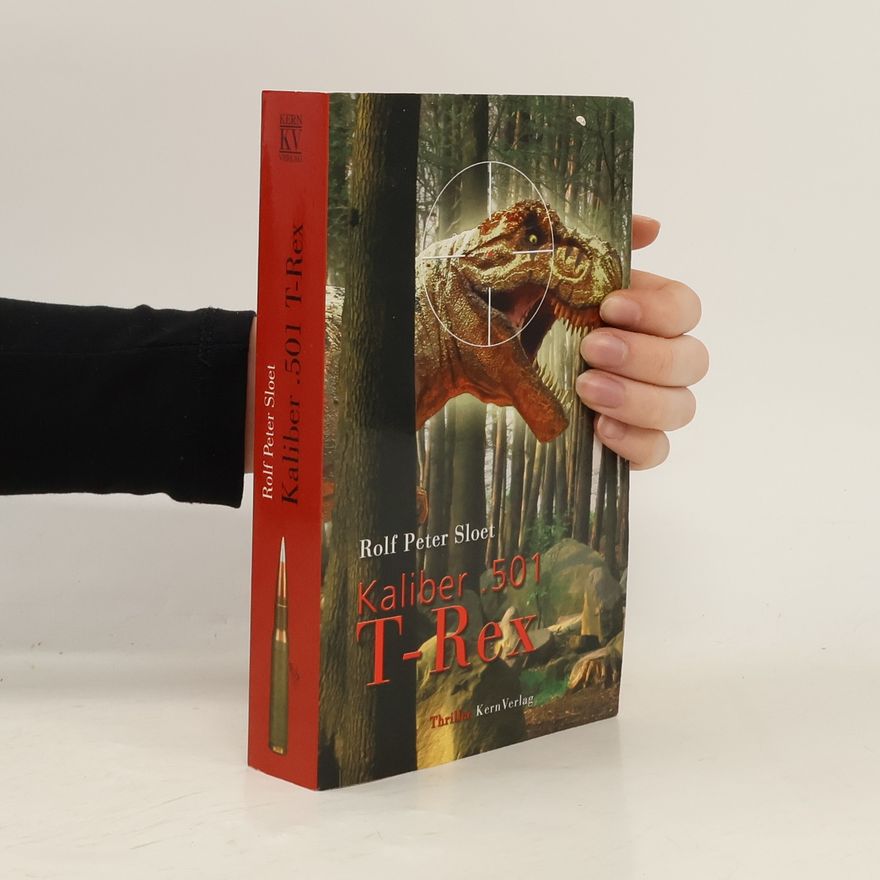 Rolf Peter Sloet Kaliber .501 T-Rex. Teil 1 der Zeitmaschinen-Trilogie
